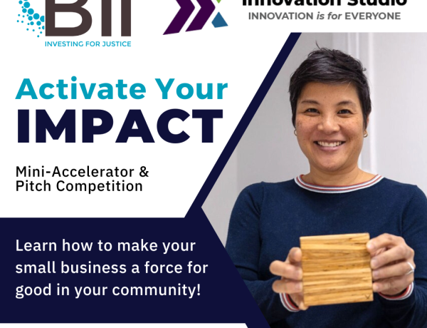 Activate Your Impact: Mini-Accelerator with BII and Innovation Studio coming May 2023.
